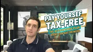 Pay Yourself Tax Free The Accountable Plan Every Contractor Needs