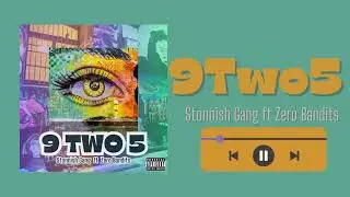Zero Bandits X STONNISH GANG    9 TWO 5 official audio (prod by ctb)