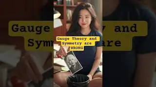Gauge Theory and Symmetry are Wrong (improved)  ❌ #einsteinscam