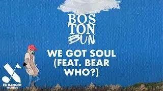 Boston Bun - We Got Soul (feat. Bear Who ?) [Official Video]