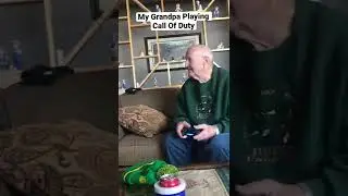 My Grandpa Plays Call Of Duty