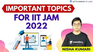Important Topics for IIT JAM 2022 | Let's Crack IIT JAM | Nisha Kumari