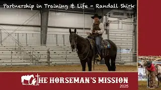Partnership In Training & Life - Randall Shirk | 2025 The Horseman's Mission