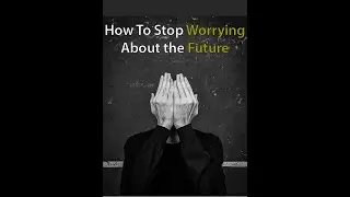 How To Stop Worrying About the Future (Dale Carnegie Lesson #1)
