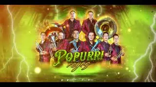 Popurrí Reyes - Los Reyes Del Momento.