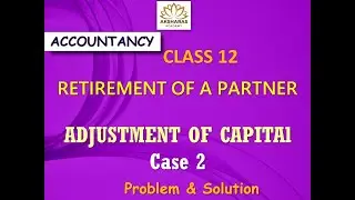 Retirement of a partner - Adjustment of capital - Case 2- Problem & Solution - Tamil - CBSE Part 2