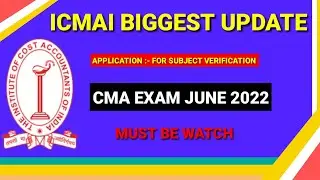 ICMAI Biggest Announcement || Aply For CMA Inter & Final Application Subject Verification