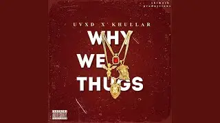 Why We Thugs (feat. KHULLAR)
