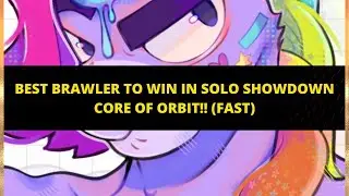 BEST BRAWLER TO WIN IN SOLO SHOWDOWN CORE OF ORBIT!! (FAST) | BERRY EDITION