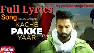KACHE PAKKE YAAR LYRICS &ndash; Parmish Verma | lyrical video | by punjabi songs lyrics