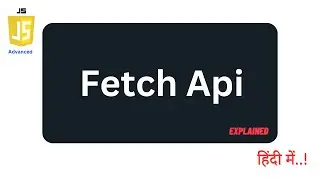 Mastering the Fetch API: Asynchronous Data Fetching in JavaScript | #20