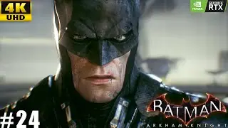 BATMAN ARKHAM KNIGHT Gameplay Walkthrough | Part - 24 ultra Graphics HDR | 4KUHD |