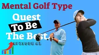 Mental Golf Type - Quest To Be The Best  - Episode #1 The Journey To The LPGA Begins