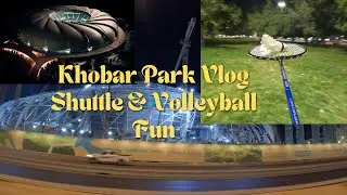 Weekend Vibes at Khobar Park | Family Fun, Volleyball & Shuttle | Saudi Arabia