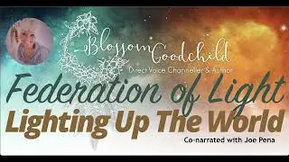 Lighting Up The World   Blossom Goodchild Federation of Light   01 24 26