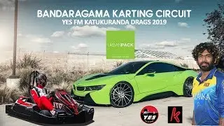 Bandaragama Karting Circuit | Sri Lanka | Go-karting & Yesfm Katukuranda Drags 2019