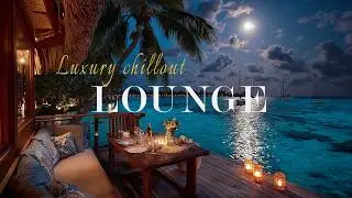 Luxury Chillout Lounge Music Golden Horizon ✨ Elegant Lounge Mix for Peaceful Mind and Refined Mood