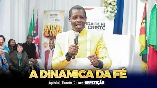 A dinâmica da Fé - Parte C || Apóstolo Onório Cutane