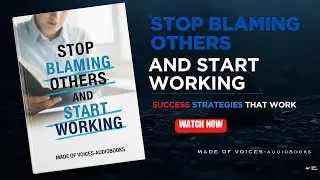Stop Blaming Others: Take Responsibility and Build the Life You Want | AudioBooks |