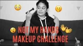 The One Where We do the Not My Hands Make Up Challenge