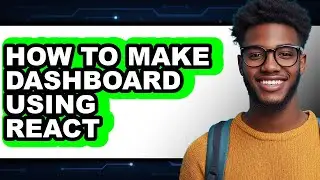 How to Make Dashboard Using React - Easy Guide