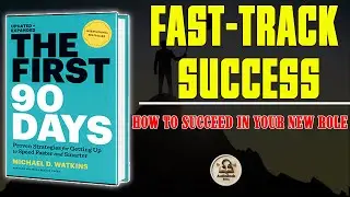 How To SUCCEED In Your NEW ROLE | Book Summary The First 90 Days