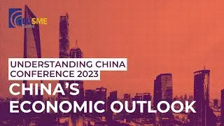 China's Economic Outlook: Understanding China Conference 2023