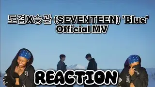 FIRST TIME REACTING TO SEVENTEEN 'blue' MUSIC VIDEO! 