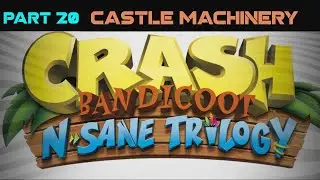 Crash Bandicoot(Remastered) Part 20 - Castle Machinery
