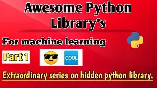 Python library for machine learning||Awesome python 🐍 libraries part 1|| Complete details.