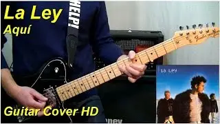 La Ley | Aquí | Guitar Cover HD
