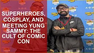 COMIC CON DELHI: CELEBRATING SUPERHEROES, COSPLAY, AND YUNG SAMMY