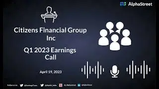 Citizens Financial Group Inc Q1 2023 Earnings Call