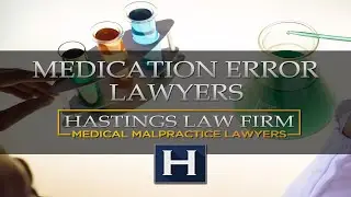 Texas Medication Error Lawyers - Hastings Law Firm, Medical Malpractice Lawyers