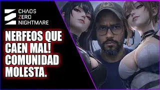 LA COMUNIDAD ESTA MOLESTA! (Los Nerfeos cayeron mal) | CHAOS ZERO NIGHTMARE
