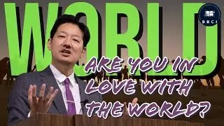 Are You In Love with the World? | Pastor Jae Joo