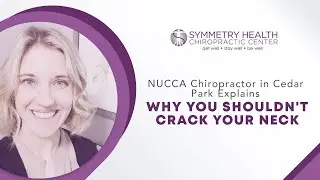 NUCCA Chiropractor in Cedar Park Explains Why You Shouldn't Crack Your Neck