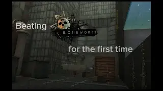 Beating Boneworks for the first time