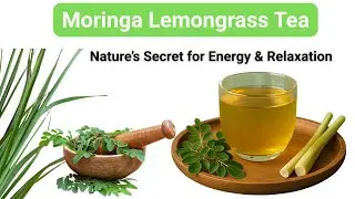 Moringa Lemongrass Tea &ndash; Nature&rsquo;s Secret for Energy & Relaxation!!