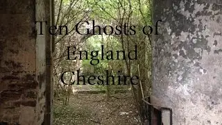 Ten Ghosts of England Ep 5 - Cheshire