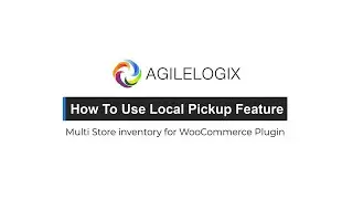How to Use Local Pickup Feature In Agile Stores Addons for WooCommerce