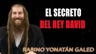 El SECRETO del REY DAVID ¦ Rab Yonatán D. Galed