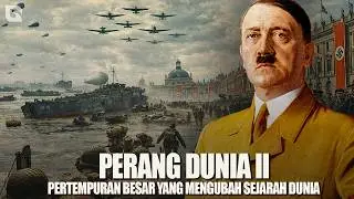 Perang Dunia II: Perang Terbesar yang Mengubah Alur Sejarah Dunia