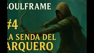 Soulframe #4 .2&ndash; La senda del arquero