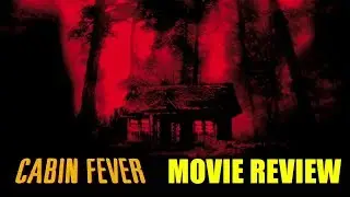 Cabin Fever (2002) - Movie Review