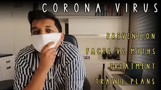 Doctor Explains Corona Virus In Detail | Facts & Myths, Prevention, Treatment, Travel Plans.