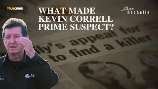 Dear Rachelle: What made Kevin Correll the prime suspect in Rachelle's death?