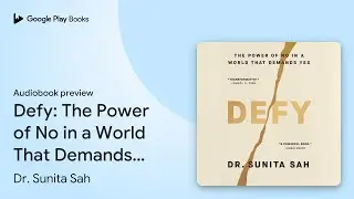 Defy: The Power of No in a World That Demands&hellip; by Dr. Sunita Sah &middot; Audiobook preview