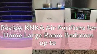 Review KNKA Air Purifiers for Home Large Room Bedroom up to 1740 Ft&sup2;, Hepa Air Purifier with Air Qua