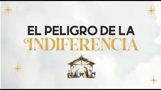 El peligro de la INDIFERENCIA - Alfonso Quevedo | La Gran Comisión